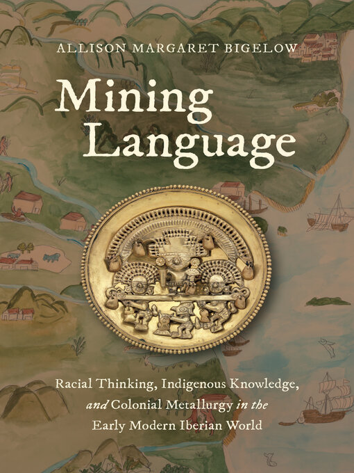 Title details for Mining Language by Allison Margaret Bigelow - Available